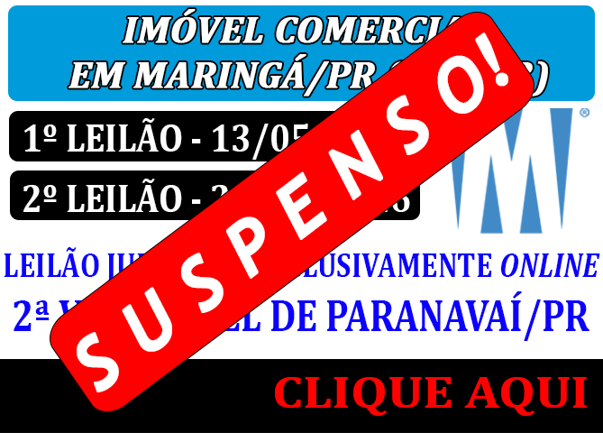 SUSPENSO!-LEILÃO JUDICIAL DA 2ª VARA CÍVEL DE PARANAVAÍ DO ESTADO DO PARANA